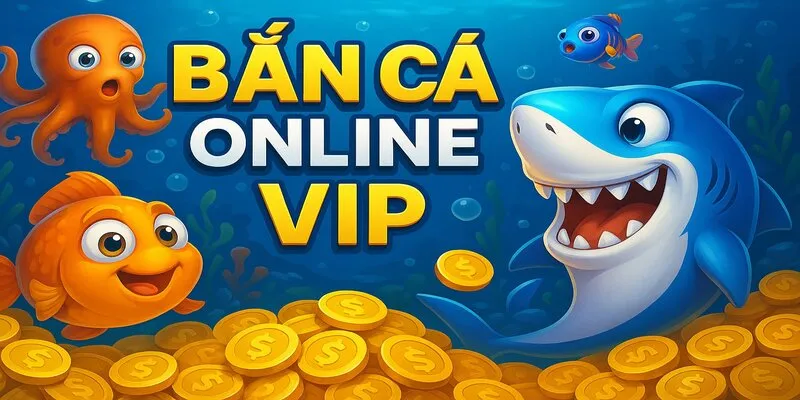 Bắn cá online vip